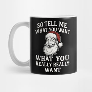 Tell Me What You Want Funny Santa Christmas Parody Mug